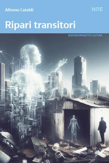 Ripari transitori - Alfonso Cataldi - Libro Progetto Cultura 2024, Il dado e la clessidra | Libraccio.it