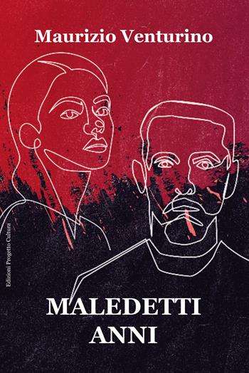 Maledetti anni - Maurizio Venturino - Libro Progetto Cultura 2024 | Libraccio.it