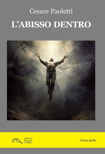 L'abisso dentro - Cesare Paoletti - Libro Progetto Cultura 2024 | Libraccio.it
