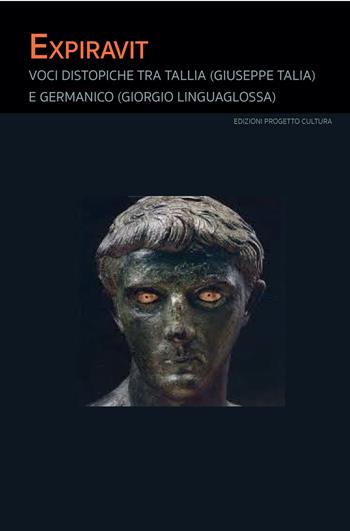 Expiravit. Voci distopiche tra Tallia (Giuseppe Talia) e Germanico (Giorgio Linguaglossa) - Tallia, Germanico - Libro Progetto Cultura 2024, Il dado e la clessidra | Libraccio.it