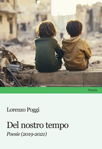 Del nostro tempo. Poesie (2019-2021) - Lorenzo Poggi - Libro Progetto Cultura 2024, Poesia | Libraccio.it