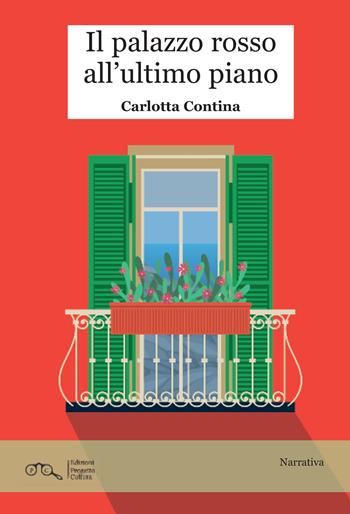Il palazzo rosso all'ultimo piano - Carlotta Contina - Libro Progetto Cultura 2024 | Libraccio.it