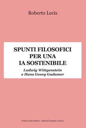 Spunti filosofici per una IA sostenibile. Ludwig Wittgenstein e Hans Georg Gadamer