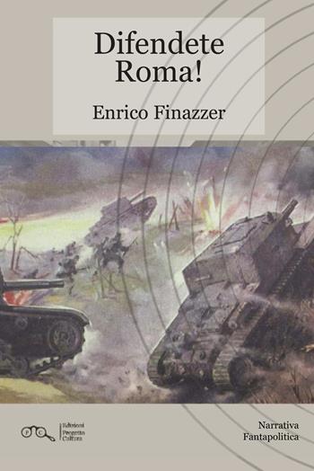 Difendete Roma! - Enrico Finazzer - Libro Progetto Cultura 2024 | Libraccio.it