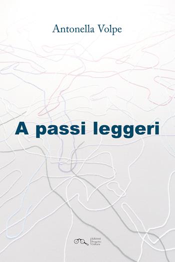 A passi leggeri - Antonella Volpe - Libro Progetto Cultura 2024 | Libraccio.it