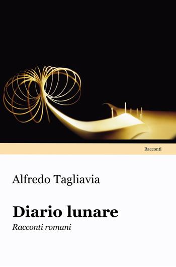 Diario lunare. Racconti romani - Alfredo Tagliavia - Libro Progetto Cultura 2025 | Libraccio.it