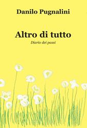 Altro di tutto. Diario dei passi