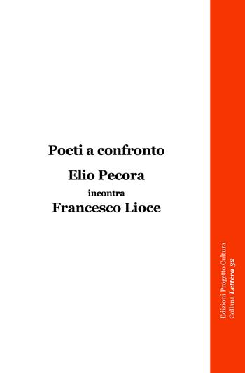 Poeti a confronto. Elio Pecora incontra Francesco Lioce  - Libro Progetto Cultura 2025, Lettere 32 | Libraccio.it