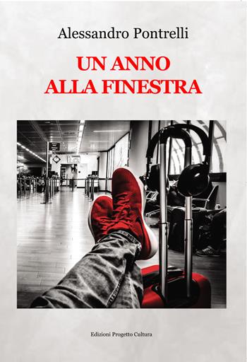 Un anno alla finestra - Alessandro Pontrelli - Libro Progetto Cultura 2025 | Libraccio.it