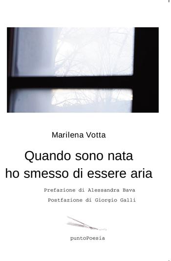 Quando sono nata ho smesso di essere aria - Marilena Votta - Libro Progetto Cultura 2025, Poesia | Libraccio.it