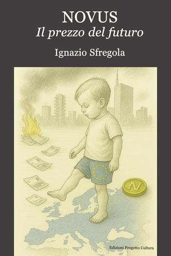 Novus. Il prezzo del futuro - Ignazio Sfregola - Libro Progetto Cultura 2025 | Libraccio.it