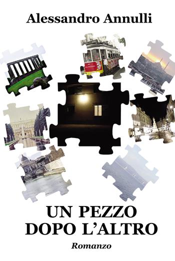 Un pezzo dopo l'altro - Alessandro Annulli - Libro Progetto Cultura 2025 | Libraccio.it