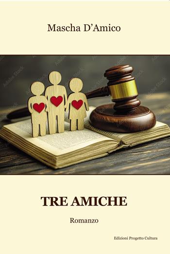 Tre amiche - Mascha D'Amico - Libro Progetto Cultura 2025 | Libraccio.it