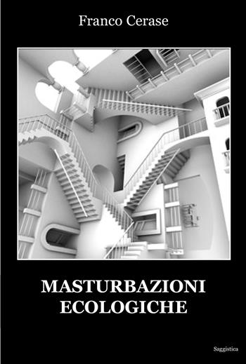 Masturbazioni ecologiche - Franco Cerase - Libro Progetto Cultura 2025 | Libraccio.it