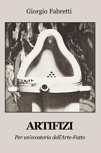Artifizi. Per un'ecostoria dell'Arte-Fatto - Giorgio Fabretti - Libro Progetto Cultura 2025 | Libraccio.it
