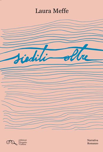 Siediti oltre - Laura Meffe - Libro Progetto Cultura 2025 | Libraccio.it