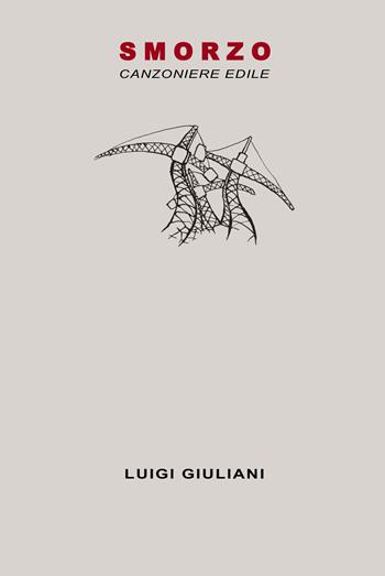 Smorzo. Canzoniere edile - Luigi Giuliani - Libro Progetto Cultura 2025 | Libraccio.it