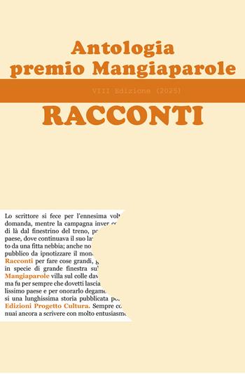 Antologia Premio Mangiaparole 2025. Racconti  - Libro Progetto Cultura 2025, Mangiaparole. Racconti | Libraccio.it