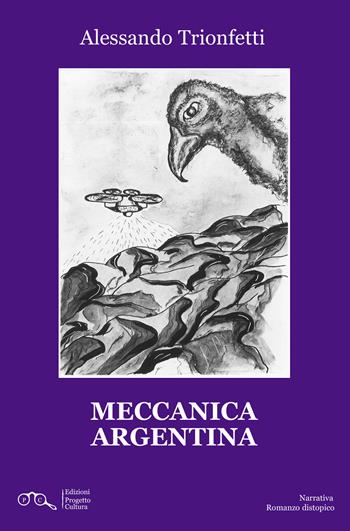 Meccanica argentina - Alessandro Trionfetti - Libro Progetto Cultura 2025 | Libraccio.it