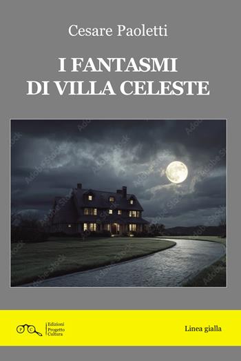I fantasmi di Villa Celeste - Cesare Paoletti - Libro Progetto Cultura 2026, Linea gialla | Libraccio.it