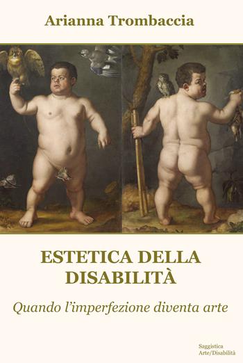 Estetica della disabilità. Quando l'imperfezione diventa arte - Arianna Trombaccia - Libro Progetto Cultura 2026 | Libraccio.it