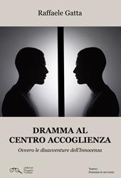 Dramma al centro accoglienza. Ovvero le disavventure dell'innocenza