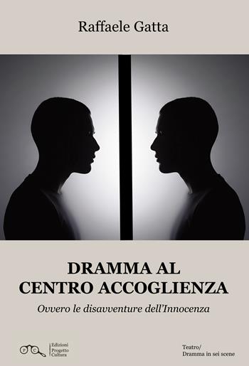 Dramma al centro accoglienza. Ovvero le disavventure dell'innocenza - Raffaele Gatta - Libro Progetto Cultura 2026 | Libraccio.it