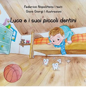 Luca e i suoi piccoli dentini. Ediz. a colori - Federica Napolitano - Libro Progetto Cultura 2026 | Libraccio.it