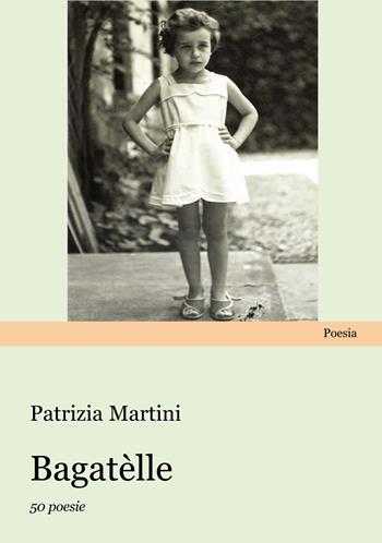 Bagatèlle. 50 poesie - Patrizia Martini - Libro Progetto Cultura 2026 | Libraccio.it