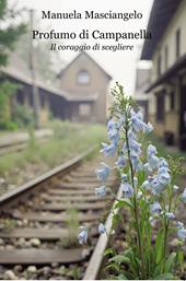 Profumo di campanella. Il coraggio di scegliere