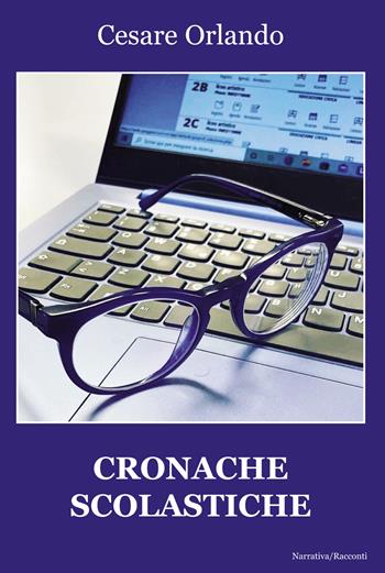 Cronache scolastiche - Cesare Orlando - Libro Progetto Cultura 2026 | Libraccio.it