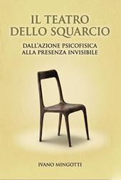 Il teatro dello squarcio. Dall'azione psicofisica alla presenza invisibile