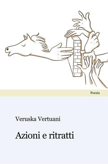 Azioni e ritratti - Veruska Vertuani - Libro Progetto Cultura 2026 | Libraccio.it
