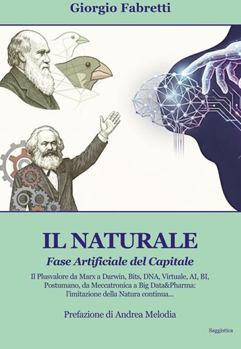 Il naturale. Fase artificiale del capitale - Giorgio Fabretti - Libro Progetto Cultura 2026 | Libraccio.it