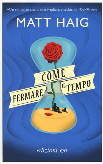 Come fermare il tempo - Matt Haig - Libro E/O 2018, Dal mondo | Libraccio.it