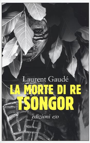 La morte di re Tsongor - Laurent Gaudé - Libro E/O 2018, Dal mondo | Libraccio.it