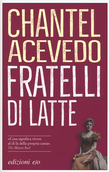 Fratelli di latte - Chantel Acevedo - Libro E/O 2018, Dal mondo | Libraccio.it