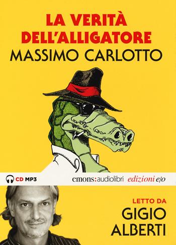 La verità dell'Alligatore letto da Gigio Alberti. Audiolibro. CD Audio formato MP3. Ediz. integrale - Massimo Carlotto, Gigio Alberti - Libro E/O 2018, Audiolibri | Libraccio.it