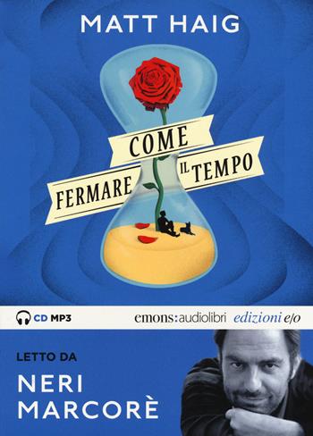 Come fermare il tempo letto da Neri Marcorè. Audiolibro. CD Audio formato MP3. Ediz. integrale - Matt Haig - Libro E/O 2018, Audiolibri | Libraccio.it