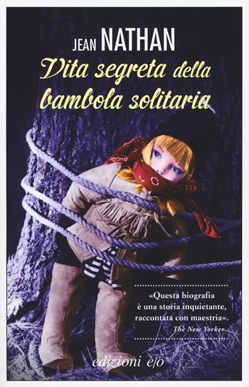 La vita segreta della bambola solitaria - Jean Nathan - Libro E/O 2019, Dal mondo | Libraccio.it