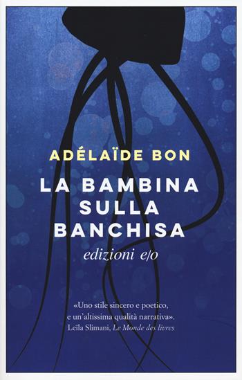 La bambina sulla banchisa - Adélaïde Bon - Libro E/O 2019, Dal mondo | Libraccio.it