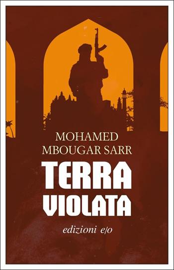 Terra violata - Mohamed Mbougar Sarr - Libro E/O 2019, Dal mondo | Libraccio.it