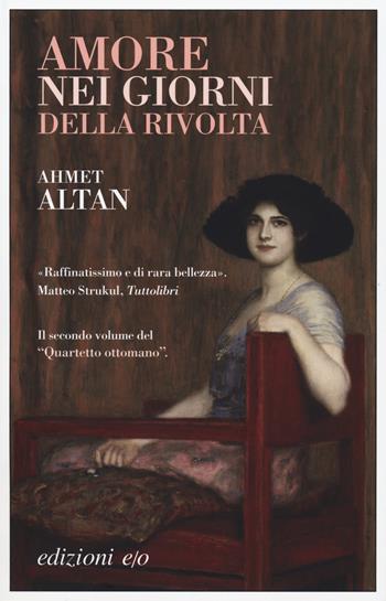 Amore nei giorni della rivolta. Quartetto ottomano. Vol. 2 - Ahmet Altan - Libro E/O 2019, Dal mondo | Libraccio.it