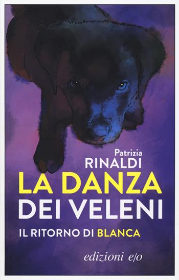 La danza dei veleni. Il ritorno di Blanca - Patrizia Rinaldi - Libro E/O 2019, Dal mondo | Libraccio.it