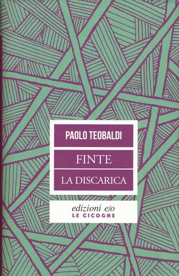 Finte-La discarica - Paolo Teobaldi - Libro E/O 2019, Le cicogne | Libraccio.it