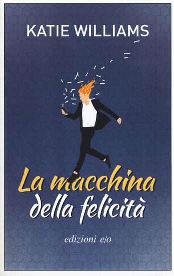 La macchina della felicità  - Katie Williams - Libro E/O 2019, Dal mondo | Libraccio.it