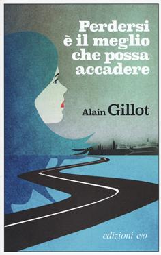 Perdersi è il meglio che possa accadere - Alain Gillot - Libro E/O 2019, Dal mondo | Libraccio.it