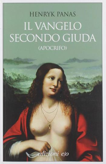 Il Vangelo secondo Giuda (apocrifo) - Henryk Panas - Libro E/O 2019 | Libraccio.it
