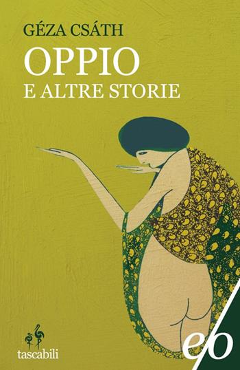 Oppio e altre storie - Géza Csáth - Libro E/O 2019, Tascabili e/o | Libraccio.it