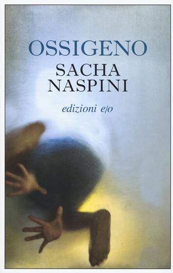 Ossigeno - Sacha Naspini - Libro E/O 2019, Dal mondo | Libraccio.it
